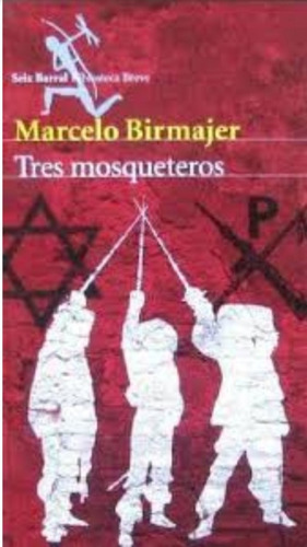 Tres Mosqueteros - Marcelo Birmajer **