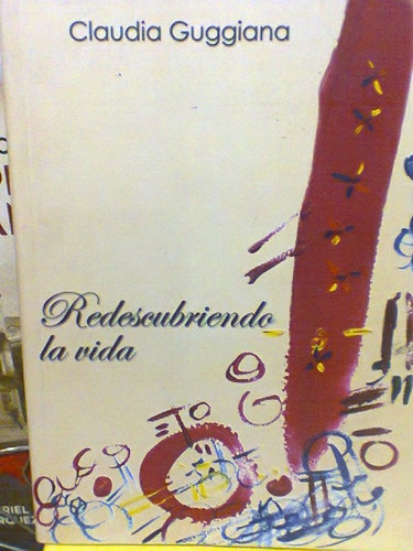 Redescubriendo La Vida. Claudia Guggiana. Eternity Ediciones