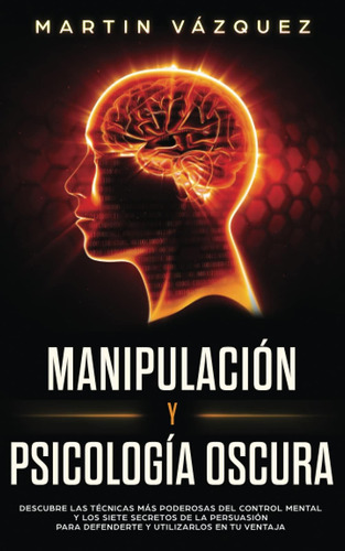 Libro: Manipulación Y Psicología Oscura: Descubre Las Más Y