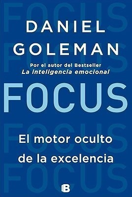 Focus El Motor Oculto De La Excelencia - Goleman Daniel