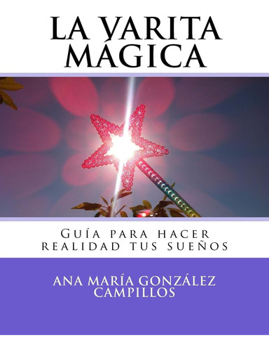 Libro La Varita Mágica Guía Hacer Realidad Tus Sueños