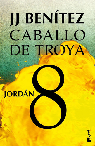 Jordán. Caballo de Troya 8 (Nueva edic.), de Benitez, J. J.. Serie Booket Planeta Editorial Booket México, tapa blanda en español, 2014