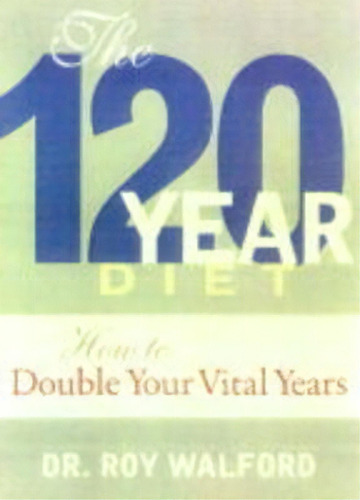 Beyond The 120 Year Diet, De Roy L. Walford. Editorial Four Walls Eight Windows, Tapa Blanda En Inglés