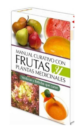 Manual Curativo Con Frutas Y Plantas Medicinales