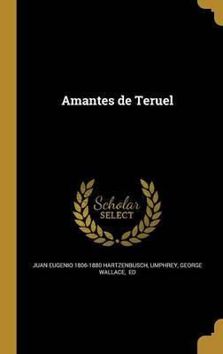Libro Amantes De Teruel - Juan Eugenio 1806-1880 Hartzenb...