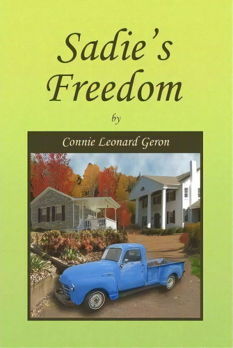 Sadie's Freedom, De Nie Leonard Geron. Editorial Xlibris Corporation, Tapa Blanda En Inglés
