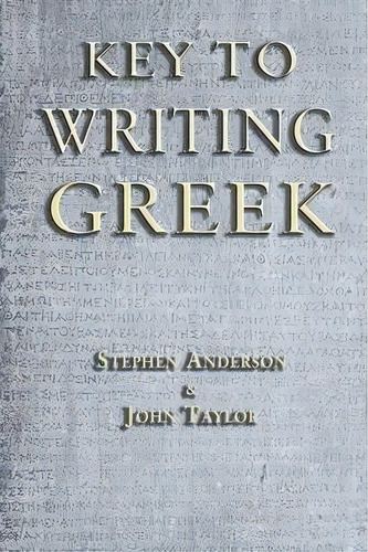Key To Writing Greek, De Stephen Anderson. Editorial Bloomsbury Publishing Plc, Tapa Blanda En Inglés