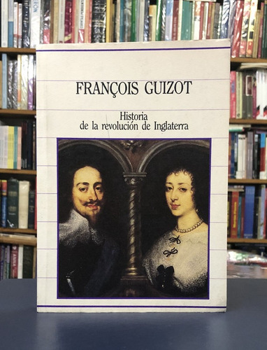 Historia De La Revolución De Inglaterra  Francois Guizot
