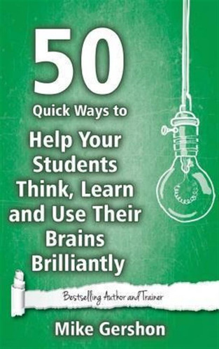 50 Quick Ways To Help Your Students Think, Learn And Use ...