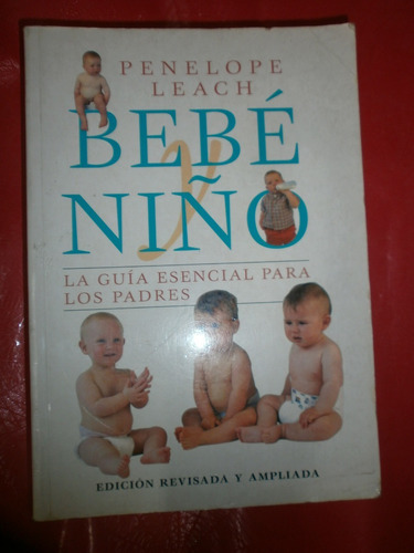 Bebé Y Niño - Guía Padres - Penelope Leach Edición Ampliada 