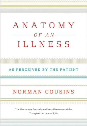 Anatomy Of An Illness: As Perceived By The Patient / Norman 