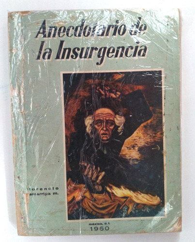Anecdotario De La Insurgencia Florencio Zamarripa M 1a Ed