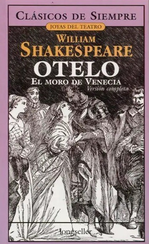 Otelo, El Moro De Venecia, De  William Shakespeare. Editorial Longseller, Edición Clasicos De Siempre En Español