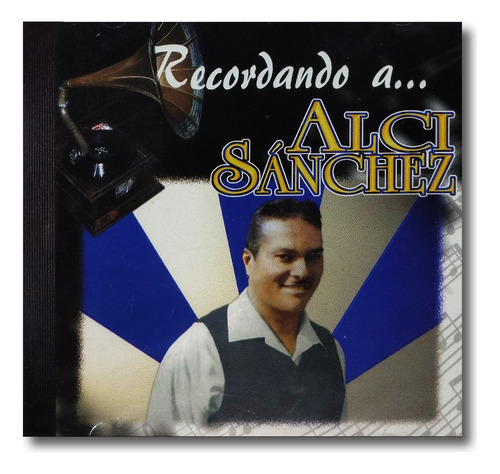 Alci Sánchez - Recordando A Alci Sánchez - Cd