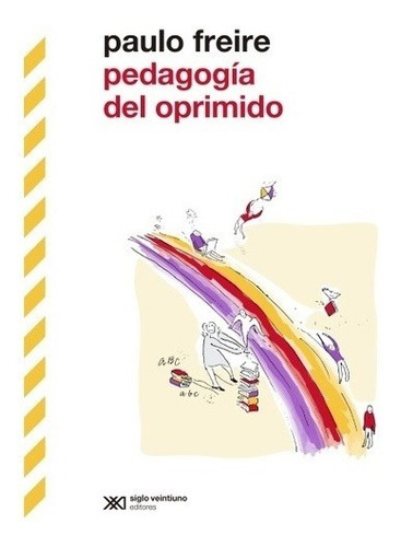 Pedagogía Del Oprimido - Freire - Siglo Xxl