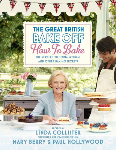 Libro: The Great British Bake Off: How To Bake: The Perfect