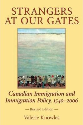Libro Strangers At Our Gates : Canadian Immigration And I...