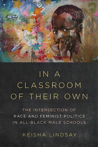 In A Classroom Of Their Own : The Intersection Of Race And, De Keisha Lindsay. Editorial University Of Illinois Press En Inglés