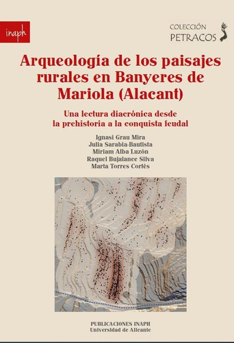 Arqueologia De Los Paisajes Rurales En Banyeres De Mariola , De Grau Mira, Ignacio. Editorial Publicacions Institucionals Universitat D'alacant, Tapa Blanda En Español