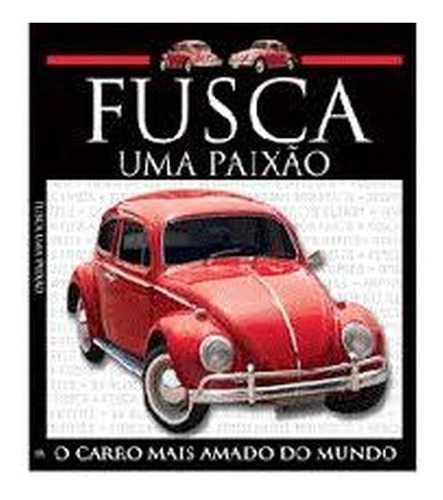 Livro Fusca - Uma Paixão - Editora Escala