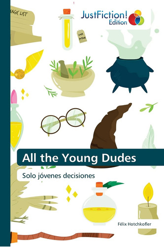 All The Young Dudes: Solo Jóvenes Decisiones (edita En Españ