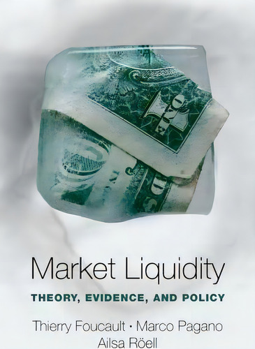 Market Liquidity : Theory, Evidence, And Policy, De Thierry Foucault., Vol. 1. Editorial Oxford University Press Inc, Tapa Dura En Inglés