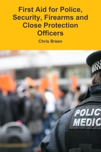 Libro: First Aid For Police, Security, Firearms And Close