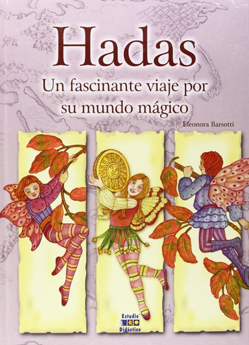 Hadas, un fascinante viaje por su mundo mágico, de Barsotti, Eleonora. Editorial ESTUDIO DIDACTICO, tapa dura en español
