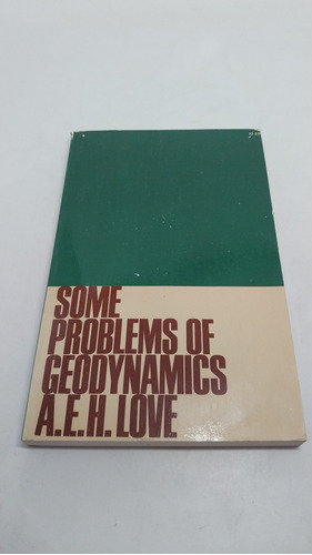Some Problems Of Geodynamics A. E. H. Love 