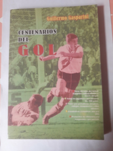 Centenarios Del Gol . Guillermo Gasparini.  Usado Villa Lu 