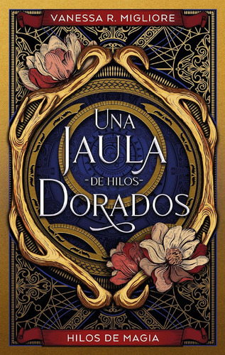 UNA JAULA DE HILOS DORADOS, de MIGLIORE, VANESSA R.. Hilos de magia, vol. 2. Editorial Puck, tapa blanda, edición 1.0 en español, 2023
