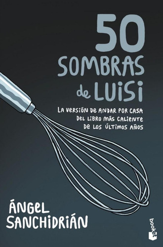 Libro: 50 Sombras De Luisi. Sanchidrián, Ángel. Booket
