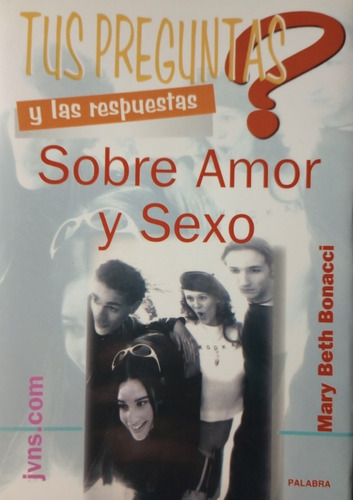 Tus Preguntas Y Las Respuestas Sobre Amor Y Sexo - Mary Beth