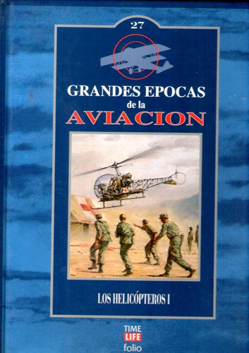 Grandes Épocas De La Aviación 27 Los Helicópteros 1