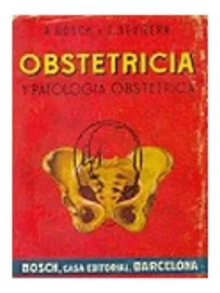 Obstetricia Y Patologia Obstetrica De Bosch - Aguilera