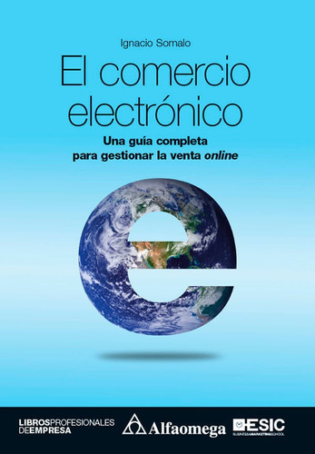El Comercio Electrónico, De Ignacio Somalo. Alpha Editorial S.a, Tapa Blanda, Edición 2018 En Español