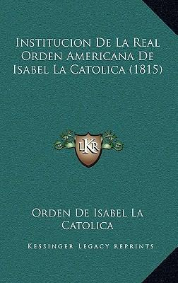 Libro Institucion De La Real Orden Americana De Isabel La...