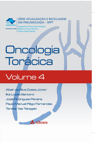 Oncologia torácica, de Costa Júnior, Altair da Silva. Série Série Atualização e Reciclagem em Pneumologia (4), vol. 4. Editora Atheneu Ltda, capa mole em português, 2011