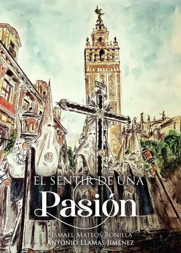 El Sentir De Una Pasión, De Mateos Bonilla , Ismael.., Vol. 1. Editorial Punto Rojo Libros S.l., Tapa Pasta Blanda, Edición 1 En Español, 2021