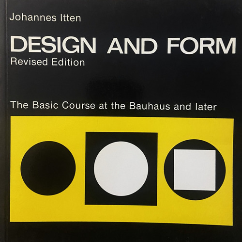 Design And Form, The Basic Course At The Bauhaus, Itten