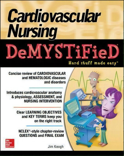 Cardiovascular Nursing Demystified, De Jim Keogh. Editorial Mcgraw Hill Education Europe, Tapa Blanda En Inglés