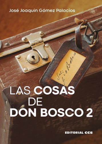 Las Cosas Don Bosco 2  - Gómez Palacios, José Joaquín  