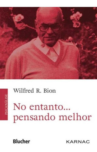 No Entanto... Pensando Melhor, De Bion, Wilfred R.. Editora Blucher, Capa Mole Em Português, 22