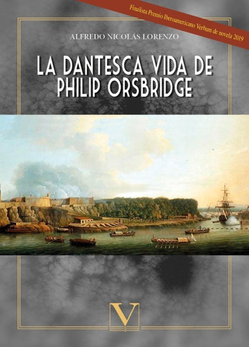 La Dantesca Vida De Philip Orsbridge - Alfredo Nicolás Lo...