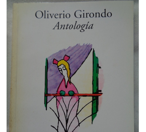 Antologia (nuevo) Oliverio Girondo /