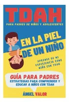 Comprar Libro: Tdah  En La Piel De Un Niño  Guía Para Padres (tdah Y