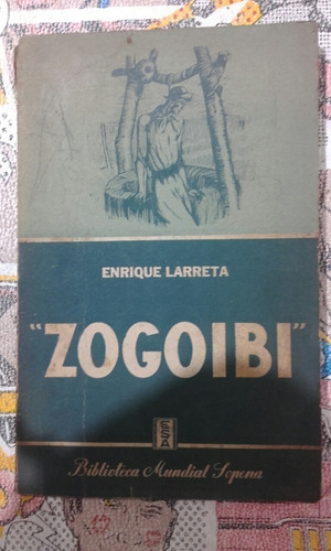 Zogoibi De Enrique Larreta 2^ Edición. Octubre De 1942.