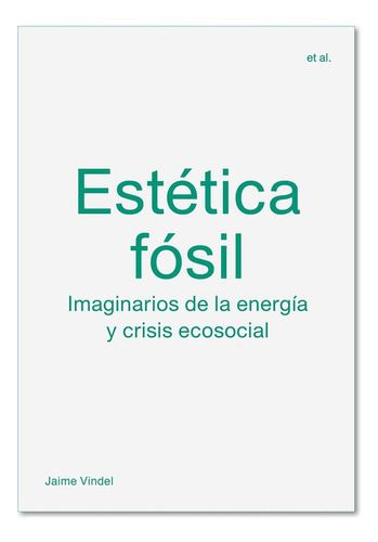 Estética Fósil, De Jaime Vindel. Editorial Arcadia, Tapa Blanda, Edición 1 En Español