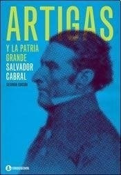 Artigas Y La Patria Grande (2 Edicion) - Cabral Salvador (p