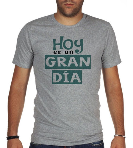 Remera De Hombre Frase Hoy Es Un Gran Dia Motivacion Nada